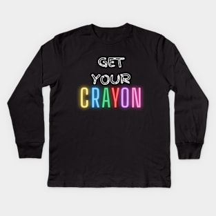 get your cray on first day of school Kids Long Sleeve T-Shirt